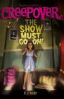 The Show Must Go On! (You're Invited to a Creepover) By P. J. Night Cover Image
