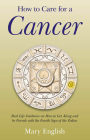 How to Care for a Cancer: Real Life Guidance on How to Get Along and Be Friends with the 4th Sign of the Zodiac By Mary English Cover Image