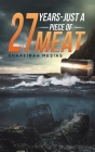 27 Years - Just a Piece of Meat By Mesias Shaakirah Cover Image