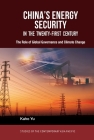 China's Energy Security in the Twenty-First Century: The Role of Global Governance and Climate Change (Studies of the Contemporary Asia Pacific) By Kaho Yu Cover Image