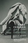 Gone Tomorrow: A novel By Gary Indiana, Sarah Nicole Prickett (Introduction by) Cover Image