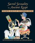 Sacred Sexuality in Ancient Egypt: The Erotic Secrets of the Forbidden Papyrus By Ruth Schumann Antelme, Stéphane Rossini Cover Image