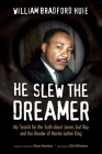 He Slew the Dreamer: My Search for the Truth about James Earl Ray and the Murder of Martin Luther King Cover Image