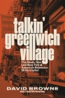 Talkin' Greenwich Village: The Heady Rise and Slow Fall of America’s Bohemian Music Capital By David Browne Cover Image