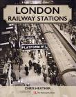 London Railway Stations By Chris Heather Cover Image