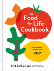 The Food for Life Cookbook: 100+ Recipes Created with ZOE [A Gut Health Cookbook] By Tim Spector Cover Image