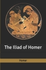The Iliad of Homer By Homer Cover Image