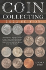 Coin Collecting: The Definitive Beginner's Guide to Start Your Coin Collection and Easily Learn How to Recognize, Value, Preserve and M By Lincoln Ford Cover Image