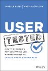 User Tested: How the World's Top Companies Use Human Insight to Create Great Experiences By Janelle Estes, Andy MacMillan Cover Image