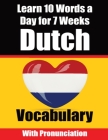 Dutch Vocabulary Builder Learn 10 Words a Day for 7 Weeks The Daily Dutch Challenge: A Comprehensive Guide for Children and Beginners to learn Dutch L By Auke de Haan, Skriuwer Com Cover Image