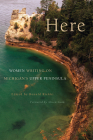 Here: Women Writing on Michigan's Upper Peninsula By Ronald Riekki (Editor), Alison Swan (Foreword by) Cover Image