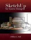 Sketchup for Scenic Design By Delbert L. Hall Cover Image