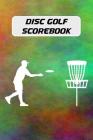 Disc Golf Scorebook: Disc Golf Score Keeper with 100 Scorecards (6x9 In.) - Tie Dye Cover Cover Image