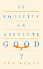 Is Equality an Absolute Good? By Eva Brann Cover Image