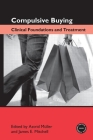 Compulsive Buying: Clinical Foundations and Treatment (Practical Clinical Guidebooks) By Astrid Müller (Editor), James E. Mitchell (Editor) Cover Image
