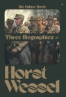 Die Fahne Hoch: Three Biographies of Horst Wessel By Erwin Reitmann, Fritz Daum, Max Kullak Cover Image