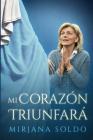 Mi Corazón Triunfará By Mirjana Soldo, Sean Bloomfield (With), Miljenko Musa (With) Cover Image