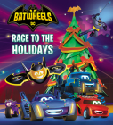 Race to the Holidays (DC Batman: Batwheels) Cover Image