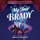 My Fair Brady By Brian D. Kennedy Cover Image