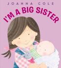 Soy una hermana mayor: I'm a Big Sister (Spanish edition) By Joanna Cole, Rosalinda Kightley (Illustrator) Cover Image