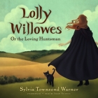 Lolly Willowes: Or the Loving Huntsman By Sylvia Townsend Warner, Sarah Nichols (Read by) Cover Image