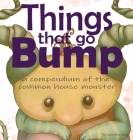Things That Go Bump: A Compendium of the Common House Monster By Carrieann Reda, Benjamin Truitt (Editor), James Herlihy (Editor) Cover Image