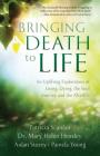 Bringing Death to Life: An Uplifting Exploration of Living, Dying, the Soul Journey and the Afterlife By Patricia Scanlan, Mary Helen Hensley, Aidan Storey Cover Image