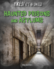 Haunted Prisons and Asylums (Yikes! It's Haunted) By Alex Summers Cover Image