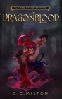 Flames of Adventure DragonBlood: DragonBlood By C. C. Milton Cover Image