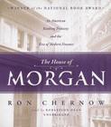 The House of Morgan: An American Banking Dynasty and the Rise of Modern Finance By Ron Chernow, Robertson Dean (Read by) Cover Image