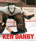 Ken Danby: Beyond the Crease By Ihor Holubizky (Text by (Art/Photo Books)), Greg McKee, Andrew Oko Cover Image