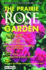 Prairie Rose Garden: Comprehensive List of Easy-Care Prairie Hardy Shrub Roses (Prairie Garden Books) By Jan Mather Cover Image