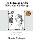 The Listening Child: What Can Go Wrong: What All Parents and Teachers Need to Know about the Struggle to Survive in Today's Noisy Classroom By Stephen V. Prescod Cover Image