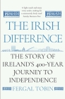 The Irish Difference: The Story of Ireland's 400-Year Journey to Independence Cover Image
