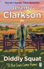 Diddly Squat: ‘Til The Cows Come Home By Jeremy Clarkson Cover Image