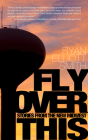 Fly Over This: Stories from the New Midwest By Ryan Elliott Smith Cover Image