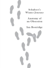 Schubert's Winter Journey: Anatomy of an Obsession By Ian Bostridge Cover Image