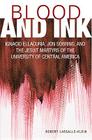 Blood and Ink: Ignacio Ellacuria, Jon Sobrino, and the Jesuit Martyrs of the University of Central America By Robert Lassalle-Klein, Jon Sobrino (Foreword by) Cover Image