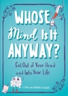 Whose Mind Is It Anyway?: Get Out of Your Head and Into Your Life By Lisa Esile, Franco Esile Cover Image