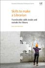 Skills to Make a Librarian: Transferable Skills Inside and Outside the Library Cover Image