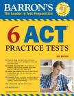 6 ACT Practice Tests (Barron's Test Prep) By Patsy J. Prince, M.Ed., James D. Giovannini Cover Image