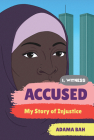 Accused: My Story of Injustice (I, Witness #1) By Adama Bah, Zainab Nasrati (Series edited by), Zoë Ruiz (Series edited by), Amanda Uhle (Series edited by), Dave Eggers (Series edited by) Cover Image
