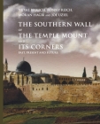 The Southern Wall of the Temple Mount and Its Corners: Past, Present and Future By Yuval Baruch (Editor), Ronny Reich (Editor), Moran Hagbi (Editor) Cover Image