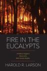 Fire in the Eucalypts: A Wildland Firefighter's Memoir of the Black Saturday Bushfires Cover Image