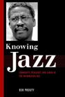 Knowing Jazz: Community, Pedagogy, and Canon in the Information Age (American Made Music) By Ken Prouty Cover Image