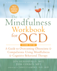 The Mindfulness Workbook for Ocd: A Guide to Overcoming Obsessions and Compulsions Using Mindfulness and Cognitive Behavioral Therapy Cover Image