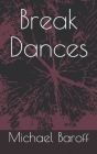 Break Dances By Michael Baroff Cover Image