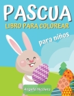 Pascua Libro para colorear para niños: Increíble libro para colorear con huevos y conejos de Pascua para niños de 4 a 8 años Cover Image