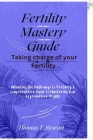 Fertility Mastery Guide: Taking charge of your Fertility By Thomas T. Stewart Cover Image
