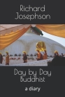 Day by Day Buddhist: a diary By Richard Josephson Cover Image